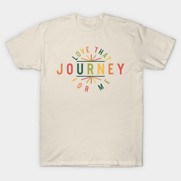 Love That Journey For Me Alexis Rose T-Shirt by PodDesignShop